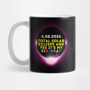 2024 SOLAR ECLIPSE AND YES IT'S MY BIRTHDAY Mug